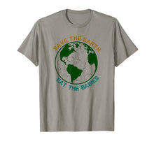 Load image into Gallery viewer, Save The Earth-Eat The Babies T-Shirt
