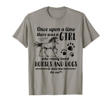 Load image into Gallery viewer, Once Upon A Time There Was Girl Who Loved Horse And Dog T-Shirt

