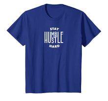 Load image into Gallery viewer, Funny shirts V-neck Tank top Hoodie sweatshirt usa uk au ca gifts for Stay Humble Hustle Hard Shirt - Hustler Hip Hop Tee 808862
