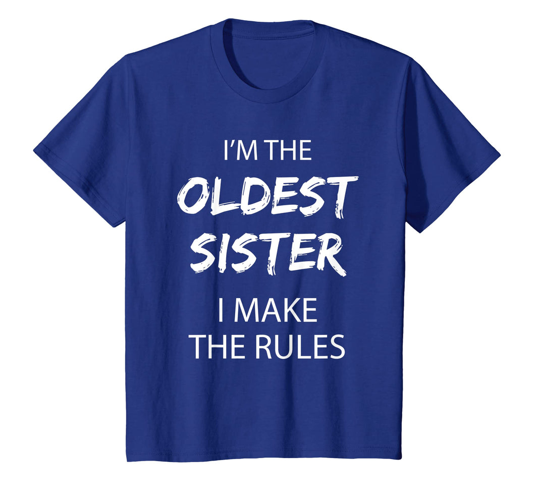 Oldest Sister Shirt I Make The Rules Sibling Tshirt Gift
