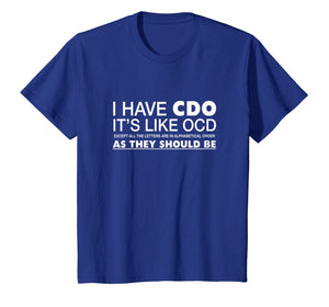 Funny shirts V-neck Tank top Hoodie sweatshirt usa uk au ca gifts for I Have CDO It's Like OCD Funny Sarcastic T-shirt Gift 2217358