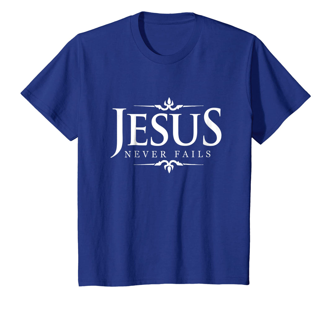Funny shirts V-neck Tank top Hoodie sweatshirt usa uk au ca gifts for Jesus Never Fails - Christian Gospel Bible Sayings Tee Shirt 1046898