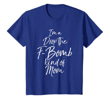 Load image into Gallery viewer, Funny shirts V-neck Tank top Hoodie sweatshirt usa uk au ca gifts for I&#39;m a Drop the F-Bomb Kind of Mom Shirt Fun Cute Mother Tee 2080946
