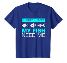 Load image into Gallery viewer, Funny shirts V-neck Tank top Hoodie sweatshirt usa uk au ca gifts for Sorry I can&#39;t My Fish Need Me T-Shirt Funny Gifts 1844848
