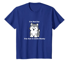 Load image into Gallery viewer, Funny shirts V-neck Tank top Hoodie sweatshirt usa uk au ca gifts for I&#39;m Not fat I&#39;m Just A Little Husky shirt 2113240
