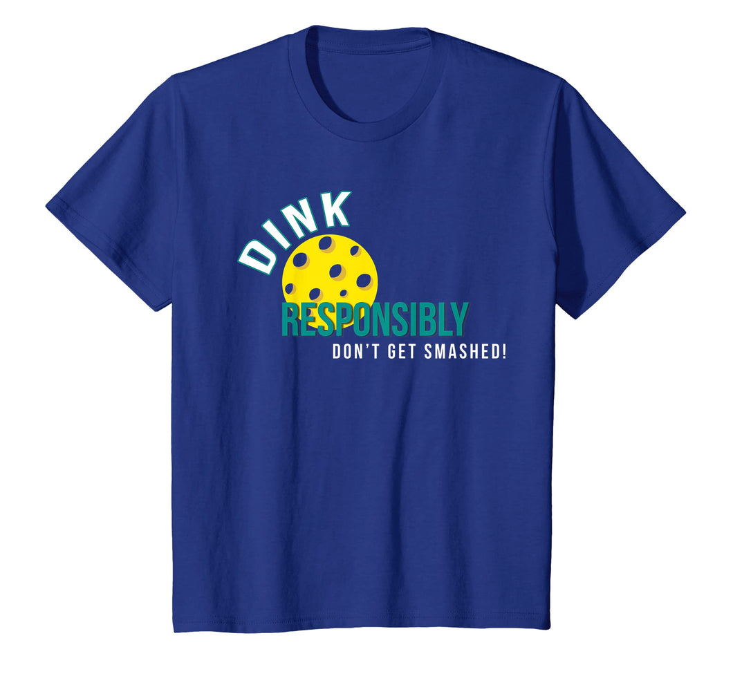 Dink Responsibly - Funny Pickleball T-Shirt