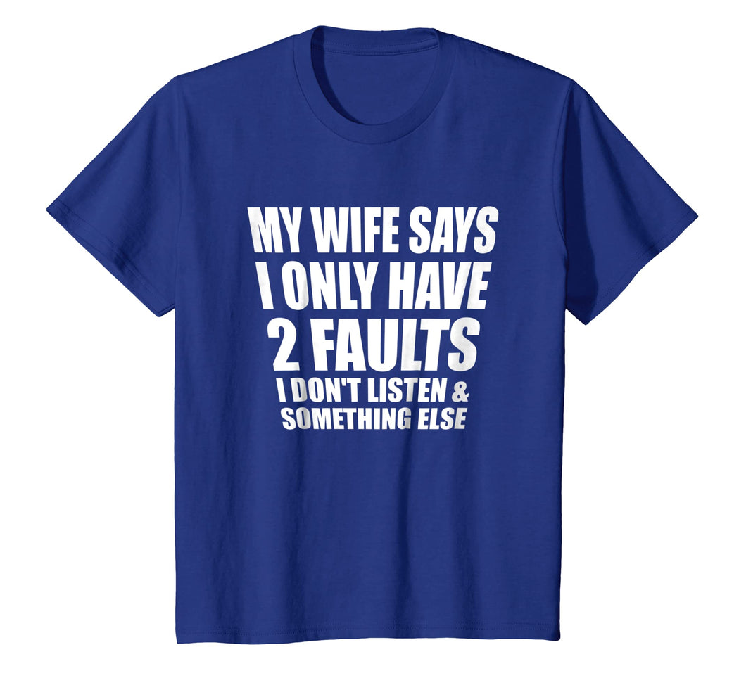 Funny shirts V-neck Tank top Hoodie sweatshirt usa uk au ca gifts for MY WIFE SAYS I DON'T LISTEN Funny Husband Wife T-shirt 674192