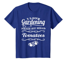Load image into Gallery viewer, Funny shirts V-neck Tank top Hoodie sweatshirt usa uk au ca gifts for I love Gardening From My Head ToMaToes T-Shirt 2213480
