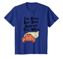 Load image into Gallery viewer, Funny shirts V-neck Tank top Hoodie sweatshirt usa uk au ca gifts for HERMIT CRAB SHIRT, I've Been Out Once Already This Week Tee 2760527
