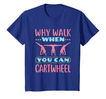 Load image into Gallery viewer, Funny shirts V-neck Tank top Hoodie sweatshirt usa uk au ca gifts for Why Walk When You Can Cartwheel - Gymnastics T-Shirt 1575303
