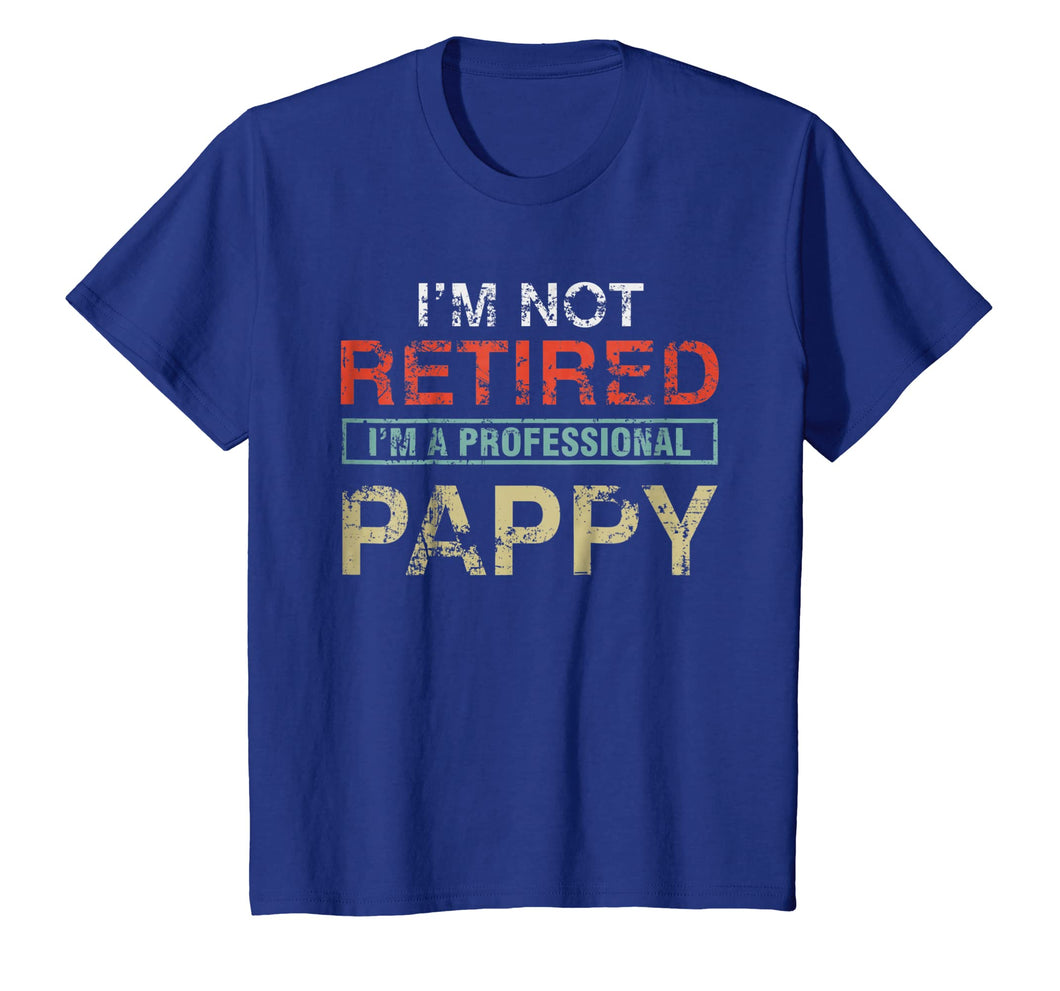 Funny shirts V-neck Tank top Hoodie sweatshirt usa uk au ca gifts for I'm Not Retired I'm A Professional Pappy Gift T-Shirt 1058619