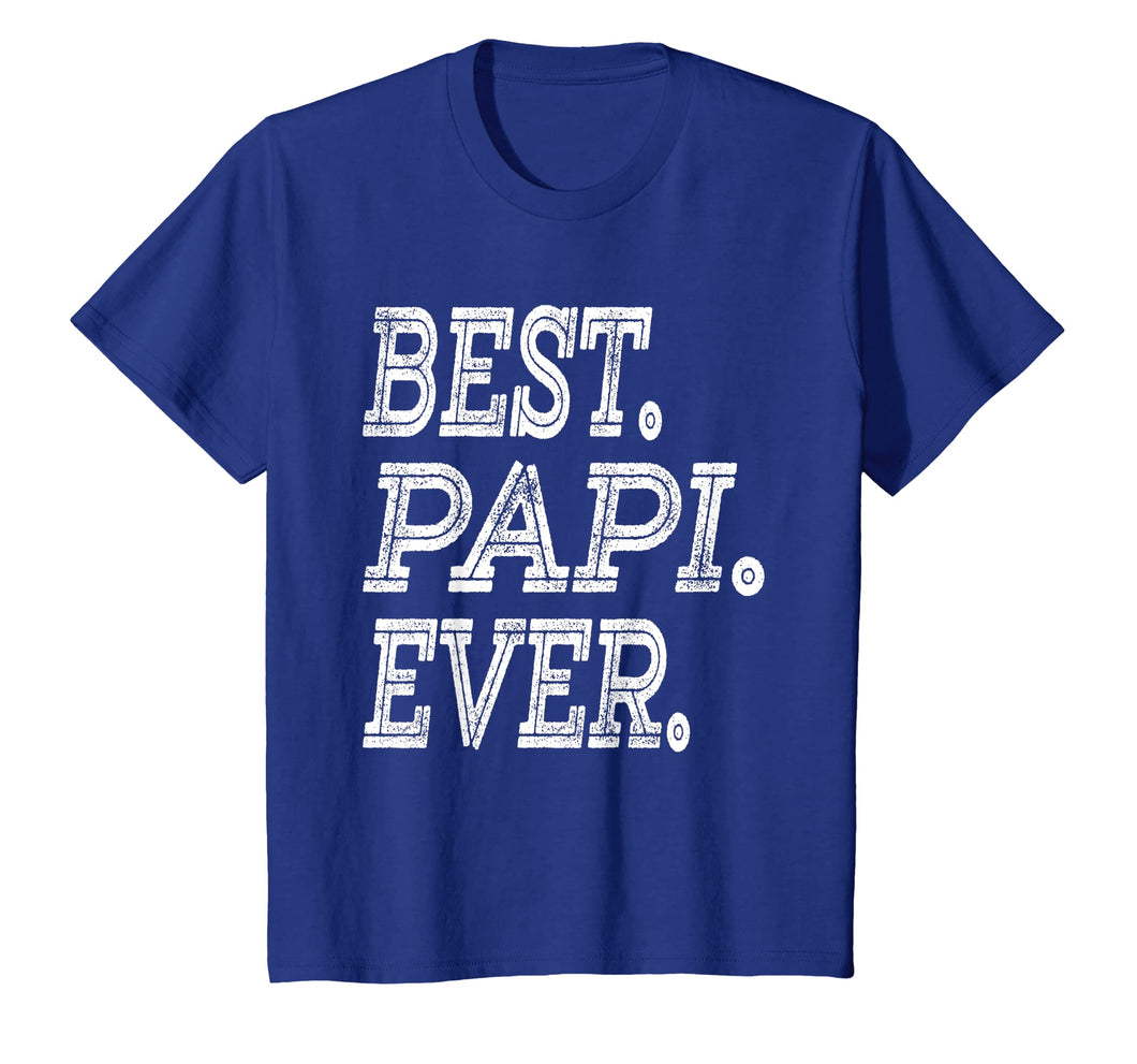 Funny shirts V-neck Tank top Hoodie sweatshirt usa uk au ca gifts for Best Papi Ever T-Shirt Fathers Day Gifts Dad Grandpa Men 3217552