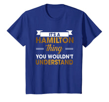 Load image into Gallery viewer, Funny shirts V-neck Tank top Hoodie sweatshirt usa uk au ca gifts for It&#39;s a Hamilton Thing tshirt 3327254
