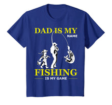 Load image into Gallery viewer, Funny shirts V-neck Tank top Hoodie sweatshirt usa uk au ca gifts for Dad Is My Name Fishing Is My Game T-shirt Father&#39;s Day Gifts 3899480
