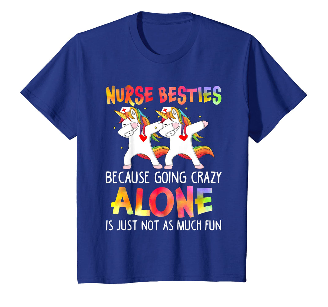 Funny shirts V-neck Tank top Hoodie sweatshirt usa uk au ca gifts for Nurse Besties Going Crazy Alone Is Just Not As Much Fun Tee 2679622