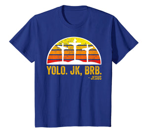 Funny shirts V-neck Tank top Hoodie sweatshirt usa uk au ca gifts for Yolo BRB Jesus Shirt, He lives, He is Risen T-Shirt 976924