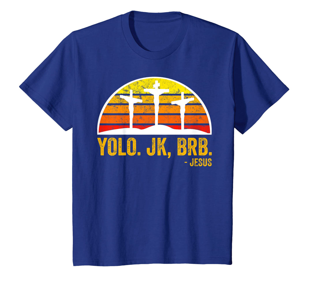 Funny shirts V-neck Tank top Hoodie sweatshirt usa uk au ca gifts for Yolo BRB Jesus Shirt, He lives, He is Risen T-Shirt 976924