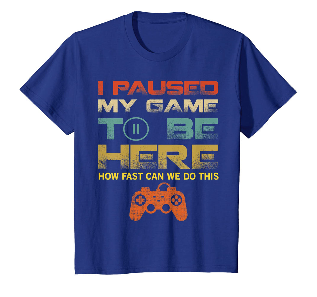 Funny shirts V-neck Tank top Hoodie sweatshirt usa uk au ca gifts for I Paused My Game To Be Here T-Shirt Retro Video Games Gift 2054287