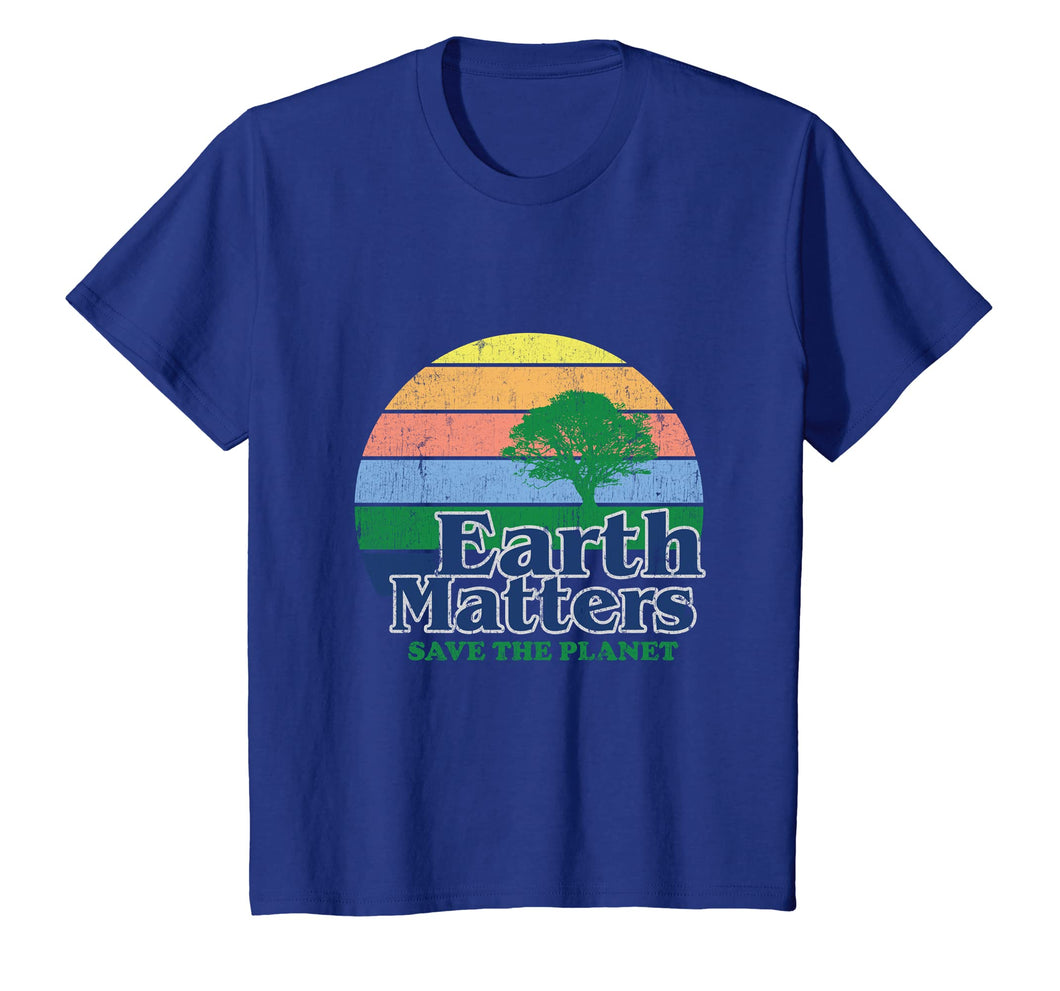 Funny shirts V-neck Tank top Hoodie sweatshirt usa uk au ca gifts for Earth Matters T-Shirt Earth Day Save The Planet 1467804
