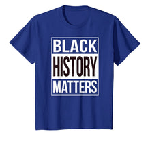 Load image into Gallery viewer, Black History Matters Shirt - Black Lives Matter T-Shirt-961431
