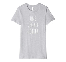 Load image into Gallery viewer, Funny shirts V-neck Tank top Hoodie sweatshirt usa uk au ca gifts for One Degree Hotter Shirt Graduation T-Shirt for Graduate 1222648
