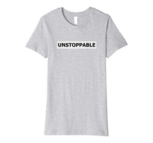 Load image into Gallery viewer, Funny shirts V-neck Tank top Hoodie sweatshirt usa uk au ca gifts for Unstoppable No Limit Inspirational T-Shirt for Go Getters 1084765
