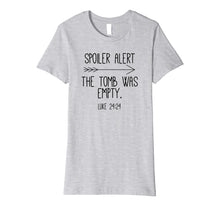 Load image into Gallery viewer, Funny shirts V-neck Tank top Hoodie sweatshirt usa uk au ca gifts for Spoiler Alert the Tomb Was Empty, Womens Shirt, Christian 2351299
