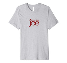Load image into Gallery viewer, Funny shirts V-neck Tank top Hoodie sweatshirt usa uk au ca gifts for Morning Joe Premium Short Sleeve T-Shirt - MSNBC 2099026
