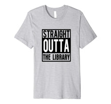 Load image into Gallery viewer, Funny shirts V-neck Tank top Hoodie sweatshirt usa uk au ca gifts for Straight Outta the Library Shirt Funny Book Reading T-shirt 4605160
