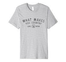 Load image into Gallery viewer, Funny shirts V-neck Tank top Hoodie sweatshirt usa uk au ca gifts for Luke Bryan - What Makes You Country T-Shirt 1326047
