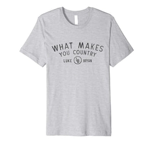 Funny shirts V-neck Tank top Hoodie sweatshirt usa uk au ca gifts for Luke Bryan - What Makes You Country T-Shirt 1326047