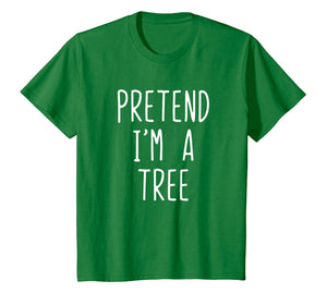 Pretend I'm A Tree Costume Halloween Funny T-Shirt
