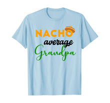 Load image into Gallery viewer, Nacho Average Grandpa Funny Cinco De Mayo Mexican Festival T-Shirt
