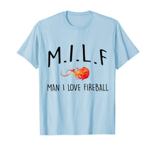 Load image into Gallery viewer, Man I Love Fireball T-Shirt
