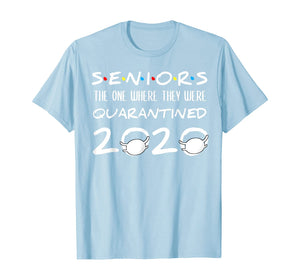 Seniors The One Where They Were Quarantined 2020 Funny TShirt22967