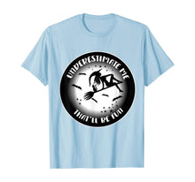 Load image into Gallery viewer, Underestimate me, that'll be fun T-Shirt
