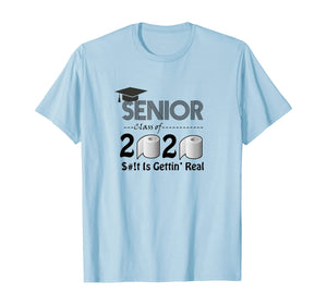 Senior Class of 2020 Shit Is Gettin' Real Graduate Tees TShirt393654