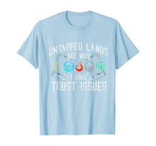 Load image into Gallery viewer, Trust Issues: Untapped Lands - Funny Magic Geek TCG T-Shirt T-Shirt
