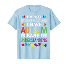 Load image into Gallery viewer, I&#39;m Not Misbehaving I Have Autism Please Be Understanding TShirt507549
