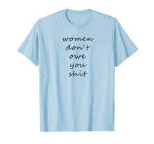 Load image into Gallery viewer, Women Don&#39;t Owe You Shit - Feminism T-Shirt 866188
