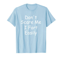 Load image into Gallery viewer, Funny shirts V-neck Tank top Hoodie sweatshirt usa uk au ca gifts for Don&#39;t Scare Me I Fart Easily Funny Novelty Shirt 2400653
