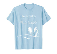 Load image into Gallery viewer, Funny shirts V-neck Tank top Hoodie sweatshirt usa uk au ca gifts for Life is better in Flip Flops T-Shirt | Summer, beach and sun 2787524
