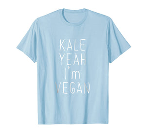 Funny shirts V-neck Tank top Hoodie sweatshirt usa uk au ca gifts for Kale Yeah Im Vegan Shirt Vegetarian Plant Life Gift Tshirt 3114944