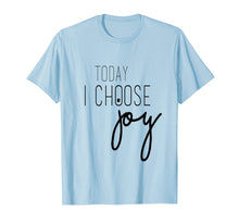 Load image into Gallery viewer, Funny shirts V-neck Tank top Hoodie sweatshirt usa uk au ca gifts for Today I Choose Joy Motivational T-Shirt 1347482
