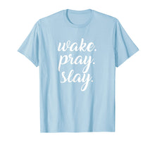 Load image into Gallery viewer, Funny shirts V-neck Tank top Hoodie sweatshirt usa uk au ca gifts for Wake Pray Slay T Shirt Women's Shirt 1832606
