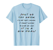 Load image into Gallery viewer, Funny shirts V-neck Tank top Hoodie sweatshirt usa uk au ca gifts for It's Not That Common And It Is A Big Deal! Funny T Shirt 1871900
