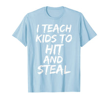 Load image into Gallery viewer, Funny shirts V-neck Tank top Hoodie sweatshirt usa uk au ca gifts for Funny Baseball Coaching Gift I Teach Kids to Hit and Steal T-Shirt 1685368
