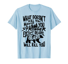 Load image into Gallery viewer, Funny shirts V-neck Tank top Hoodie sweatshirt usa uk au ca gifts for What Doesn&#39;t Kill You Makes You Stronger Except Bears Gift 2874320
