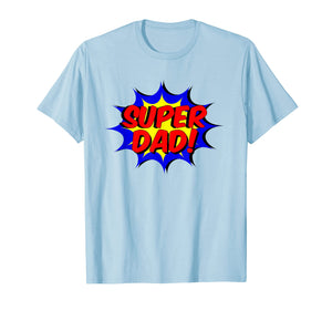 Funny shirts V-neck Tank top Hoodie sweatshirt usa uk au ca gifts for Mens Super Dad Comic Book Style Fathers Day Gift Superhero Shirt 2073768