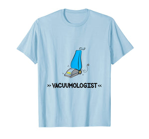 Funny shirts V-neck Tank top Hoodie sweatshirt usa uk au ca gifts for Vacuumologist Funny T Shirt 1726108